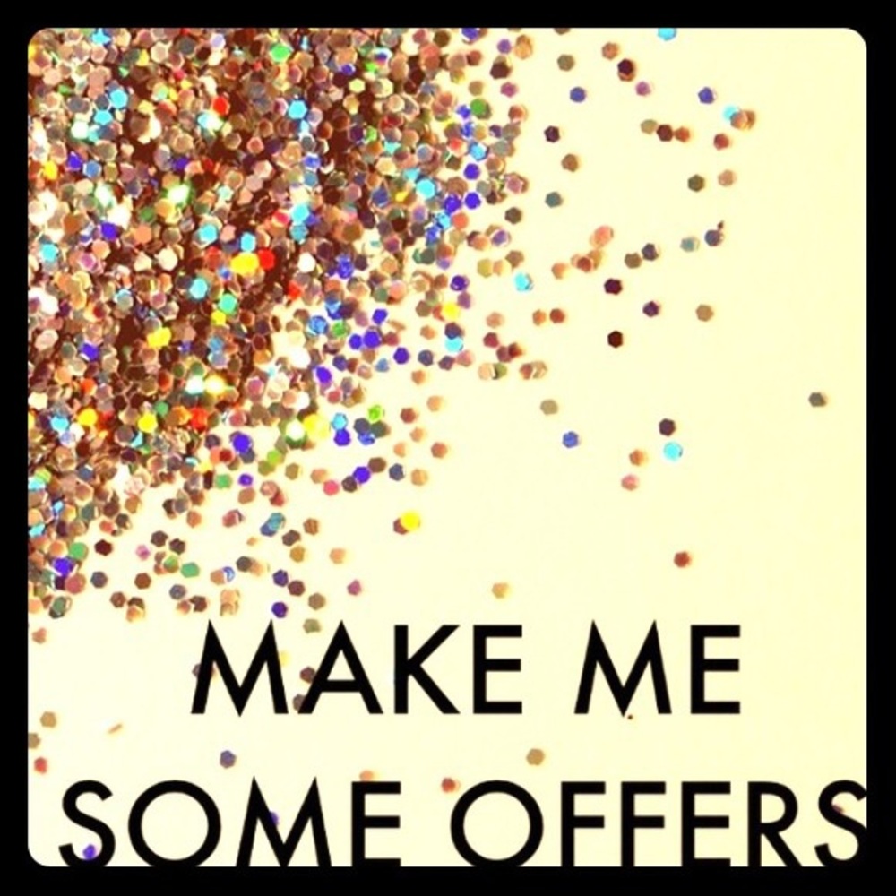 Send me your reasonable offers and I will accept!